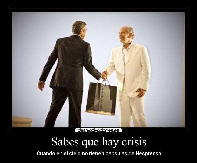 Sabes que hay crisis - Cuando en el cielo no tienen capsulas de Nespresso