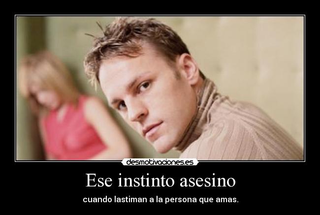 Ese instinto asesino -