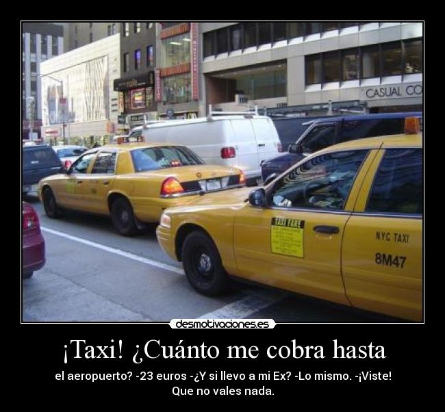 ¡Taxi! ¿Cuánto me cobra hasta - 