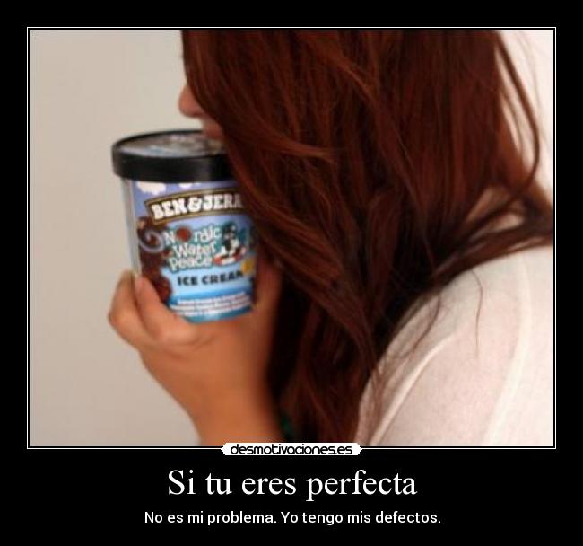 Si tu eres perfecta -
