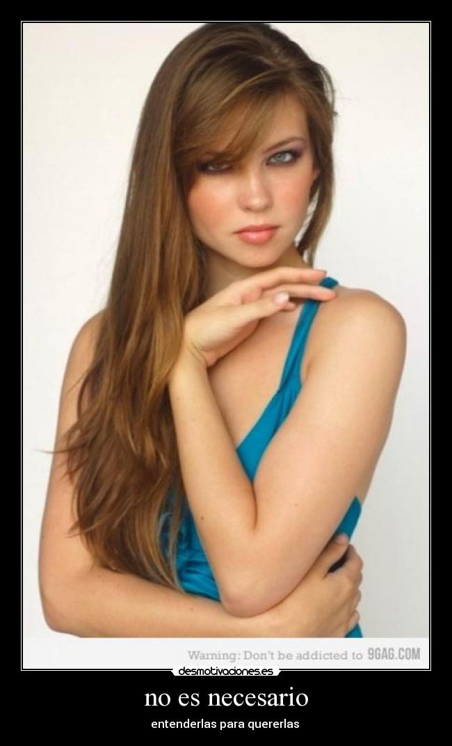 no es necesario - entenderlas para quererlas