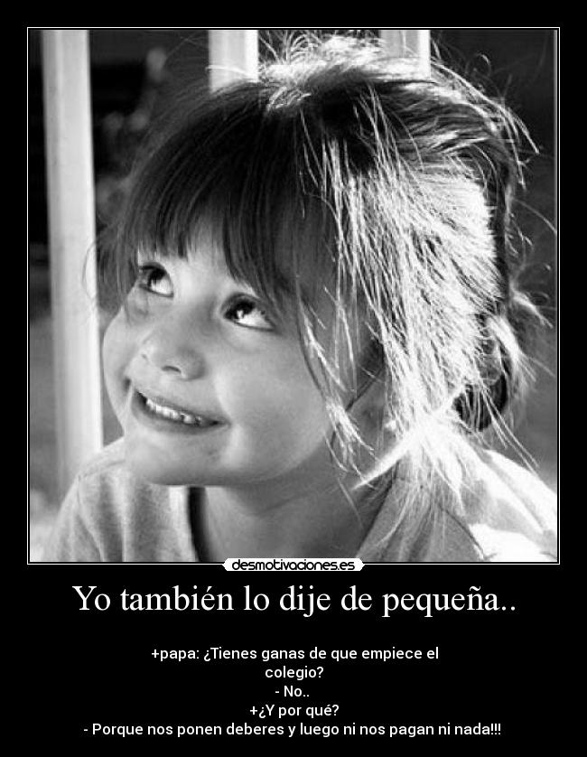 Yo también lo dije de pequeña.. -