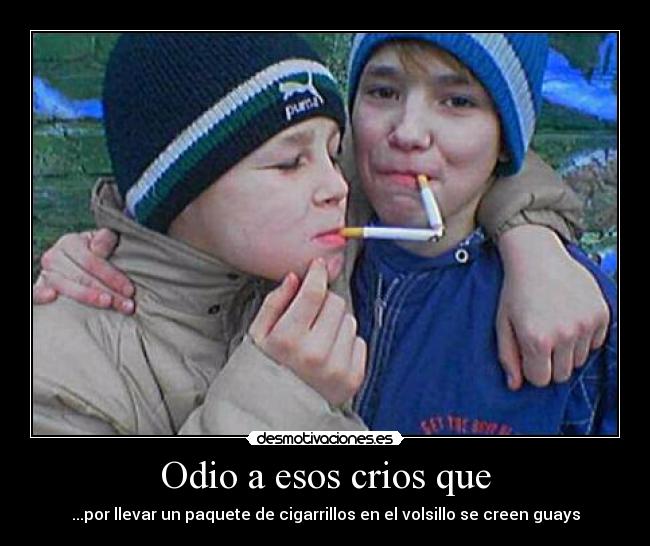 Odio a esos crios que - 