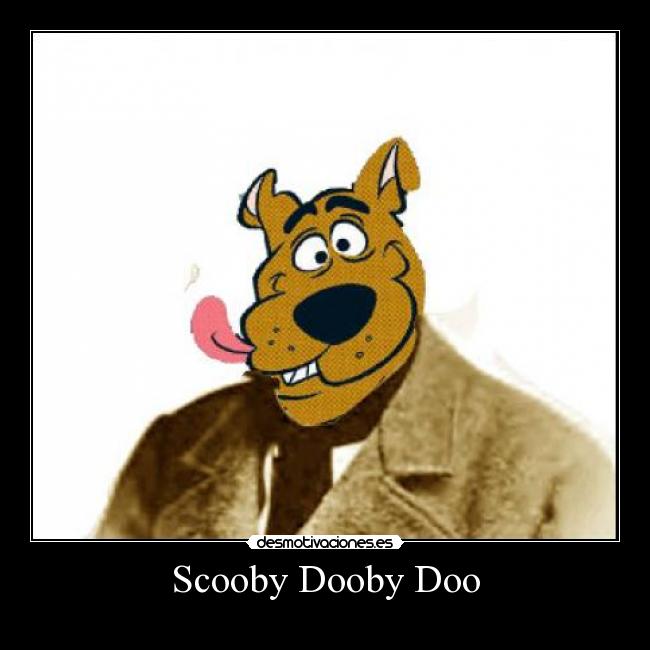Scooby Dooby Doo -