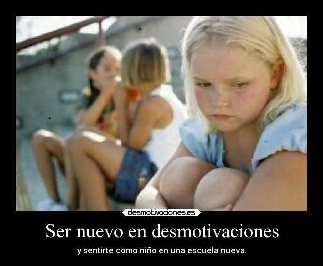 Ser nuevo en desmotivaciones -