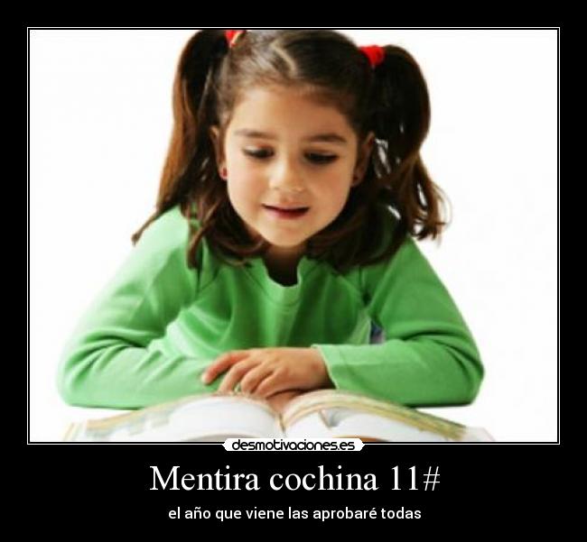 Mentira cochina 11# - el año que viene las aprobaré todas