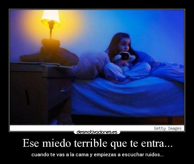 Ese miedo terrible que te entra... - 