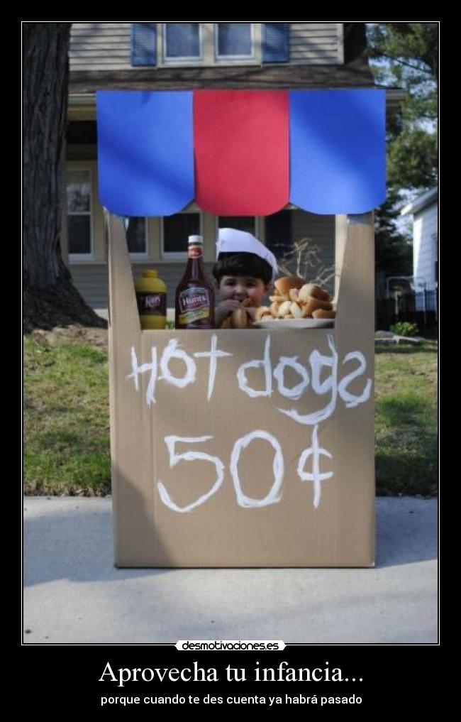 Aprovecha tu infancia... - 