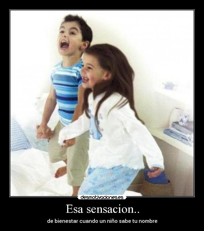 Esa sensacion.. -