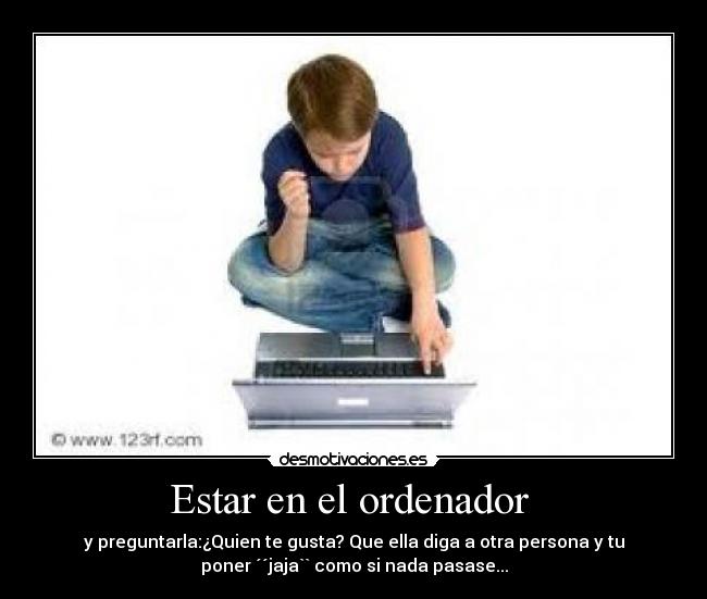 Estar en el ordenador  - 