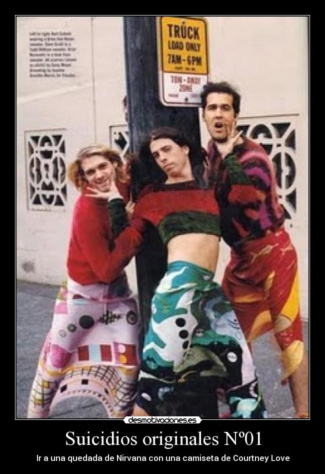 Suicidios originales Nº01 - Ir a una quedada de Nirvana con una camiseta de Courtney Love