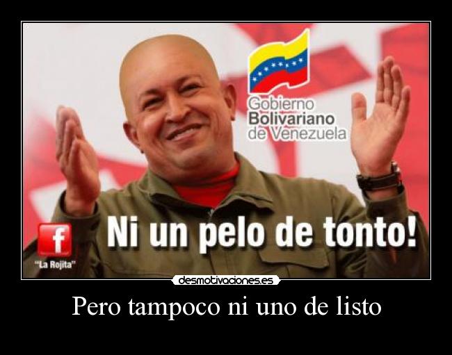 Pero tampoco ni uno de listo -