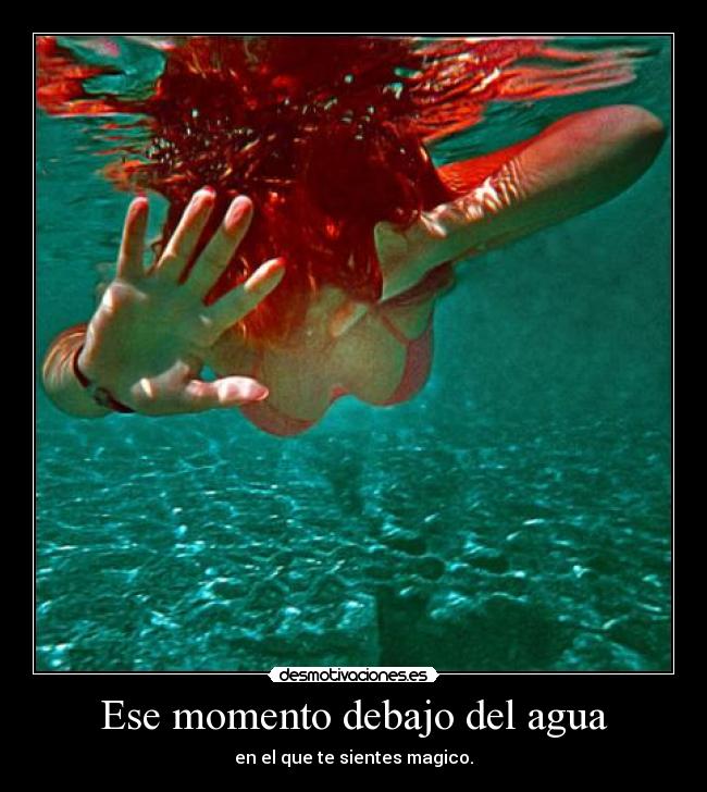 Ese momento debajo del agua -