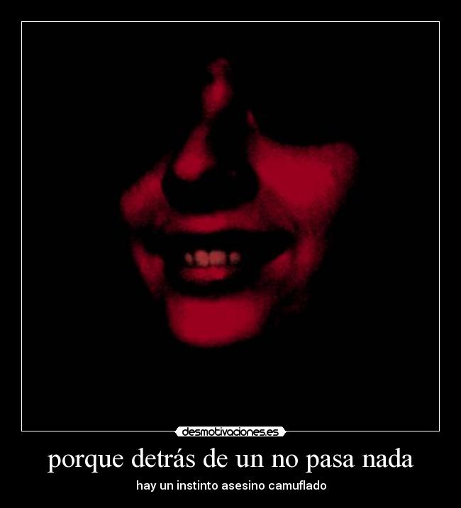 porque detrás de un no pasa nada -