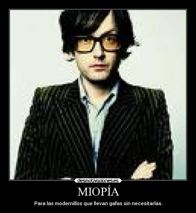 MIOPÍA - Para las modernillos que llevan gafas sin necesitarlas.