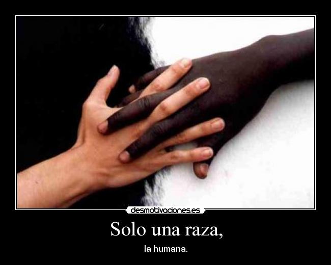 Solo una raza, - 