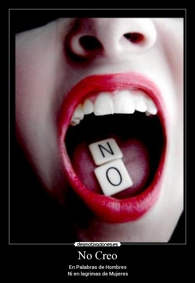 No Creo - En Palabras de Hombres
Ni en lagrimas de Mujeres