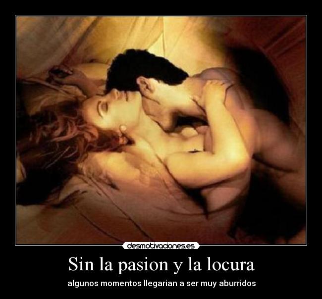 carteles locura pasion locura aburrido desmotivaciones