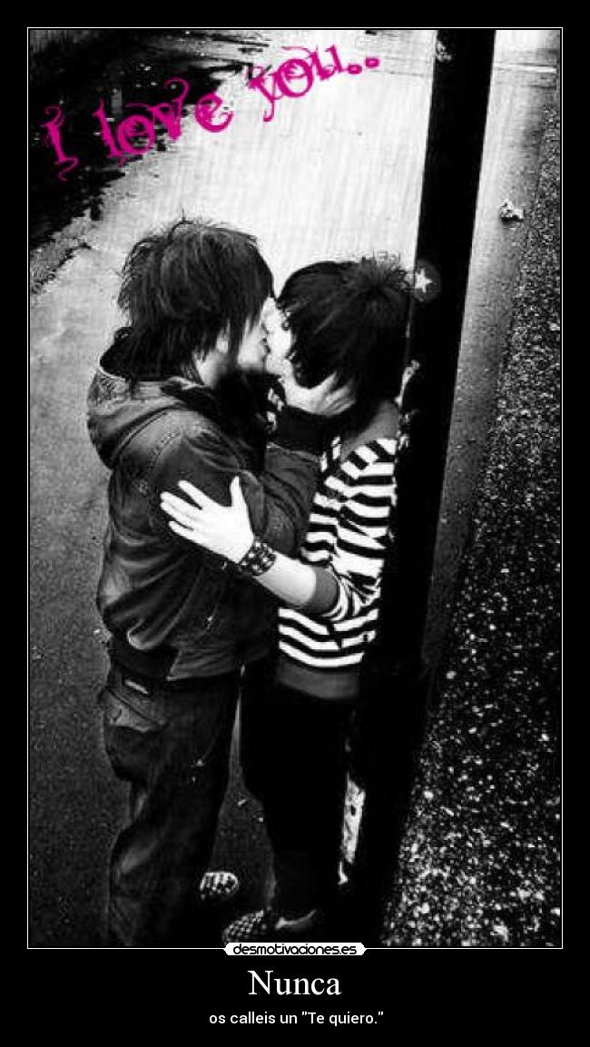 Nunca - os calleis un Te quiero.