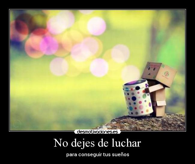 No dejes de luchar -