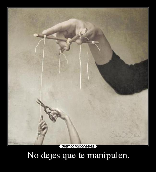 No dejes que te manipulen. - 