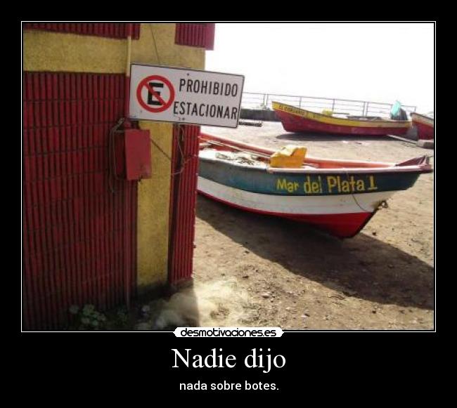 Nadie dijo - nada sobre botes.