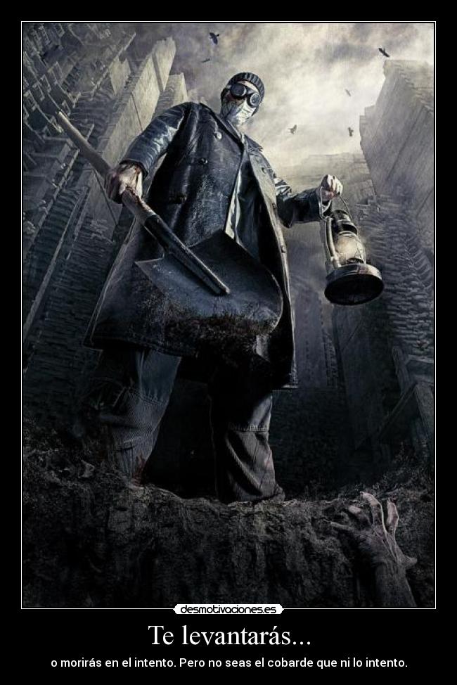 Te levantarás... -
