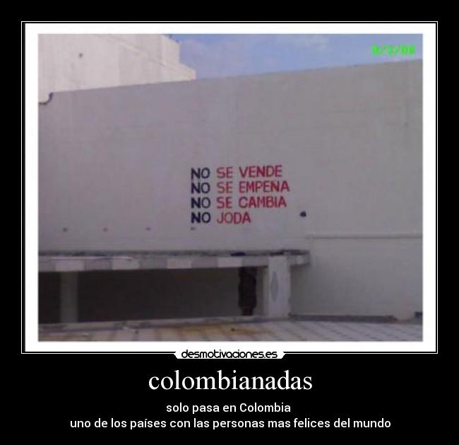 colombianadas - solo pasa en Colombia 
uno de los países con las personas mas felices del mundo