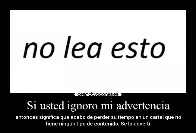 Si usted ignoro mi advertencia - 