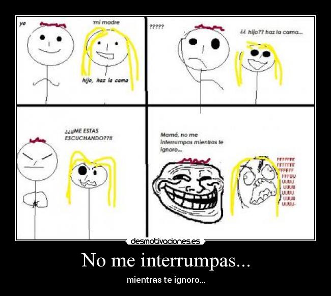 No me interrumpas... -