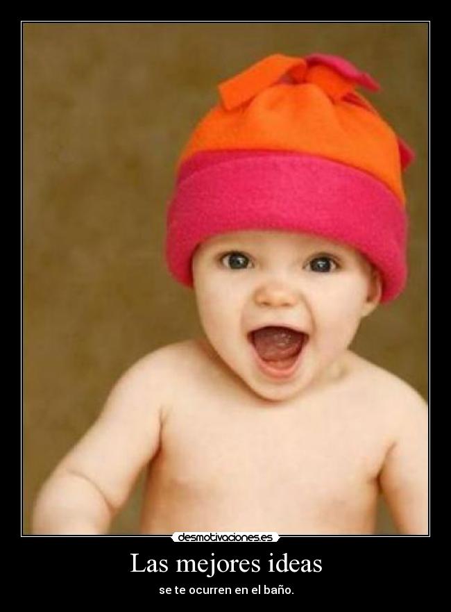 Las mejores ideas - se te ocurren en el baño.