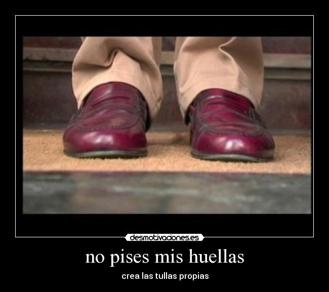 no pises mis huellas -
