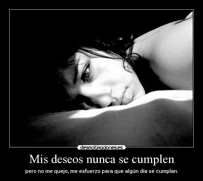 Mis deseos nunca se cumplen -