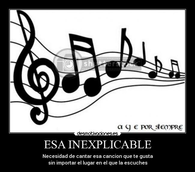 ESA INEXPLICABLE - Necesidad de cantar esa cancion que te gusta
sin importar el lugar en el que la escuches