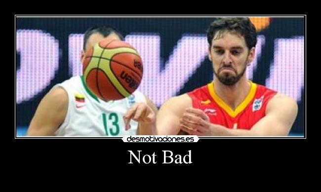 Not Bad - 