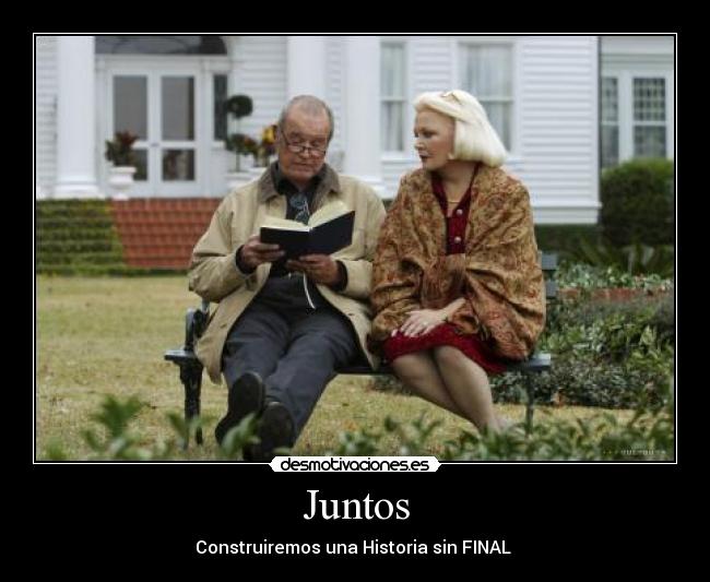 Juntos - Construiremos una Historia sin FINAL ♥