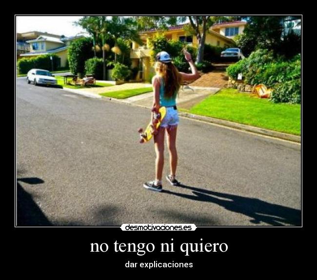 no tengo ni quiero - 