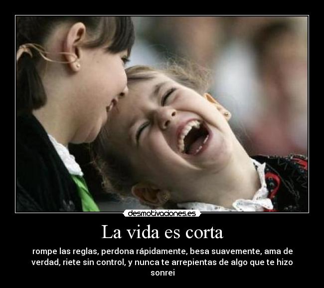 La vida es corta -
