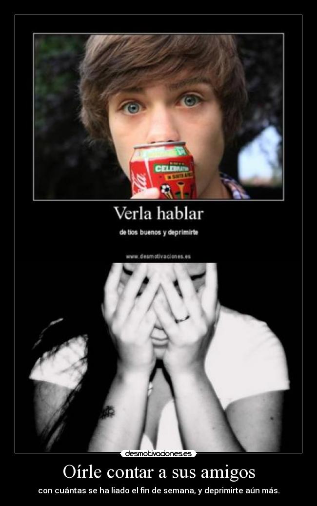 Oírle contar a sus amigos -