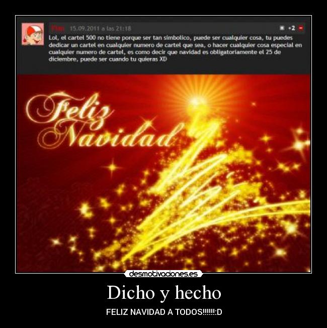 Dicho y hecho - FELIZ NAVIDAD A TODOS!!!!!!:D