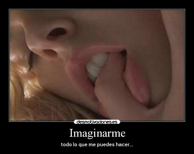 Imaginarme - todo lo que me puedes hacer...