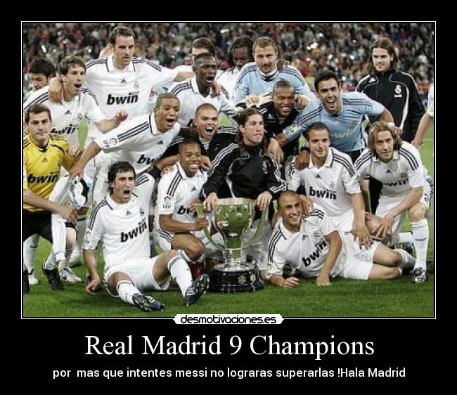 Real Madrid 9 Champions - por  mas que intentes messi no lograras superarlas !Hala Madrid♥