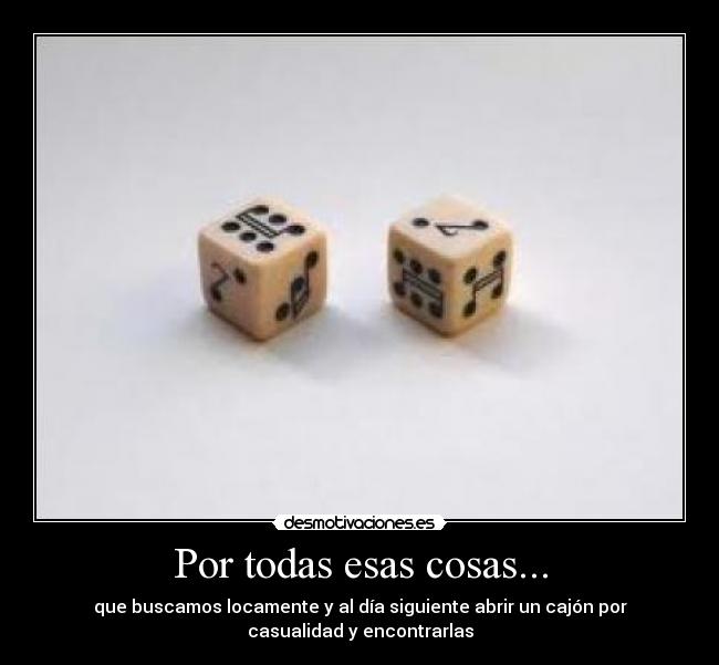 Por todas esas cosas... -