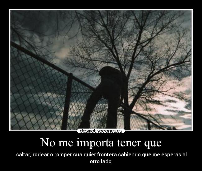 No me importa tener que - 