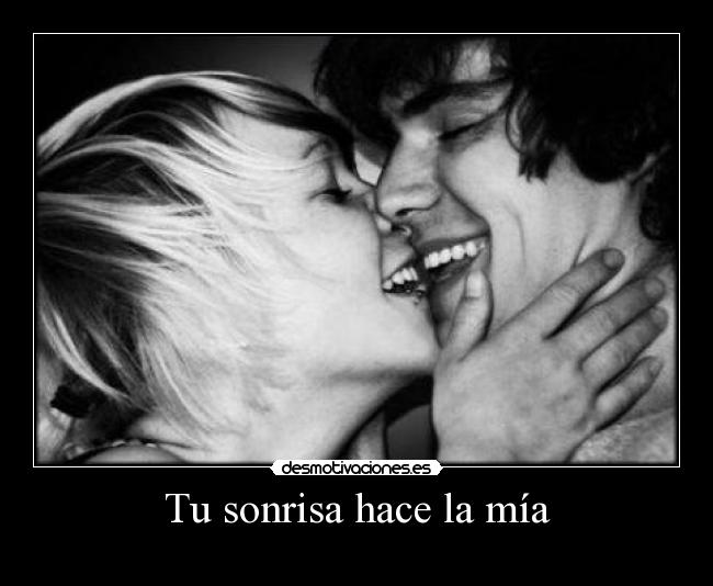 Tu sonrisa hace la mía -