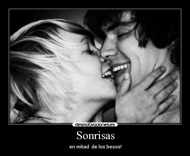 Sonrisas - en mitad  de los besos!