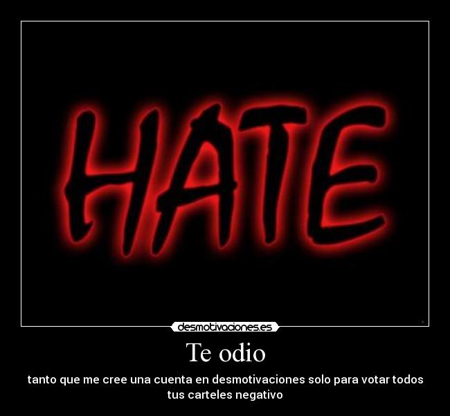 Te odio -