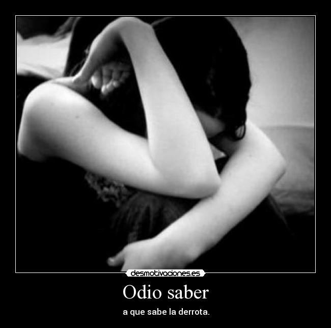 Odio saber -
