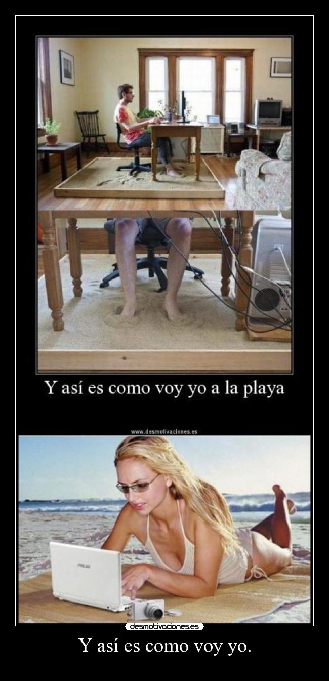 Y así es como voy yo. -