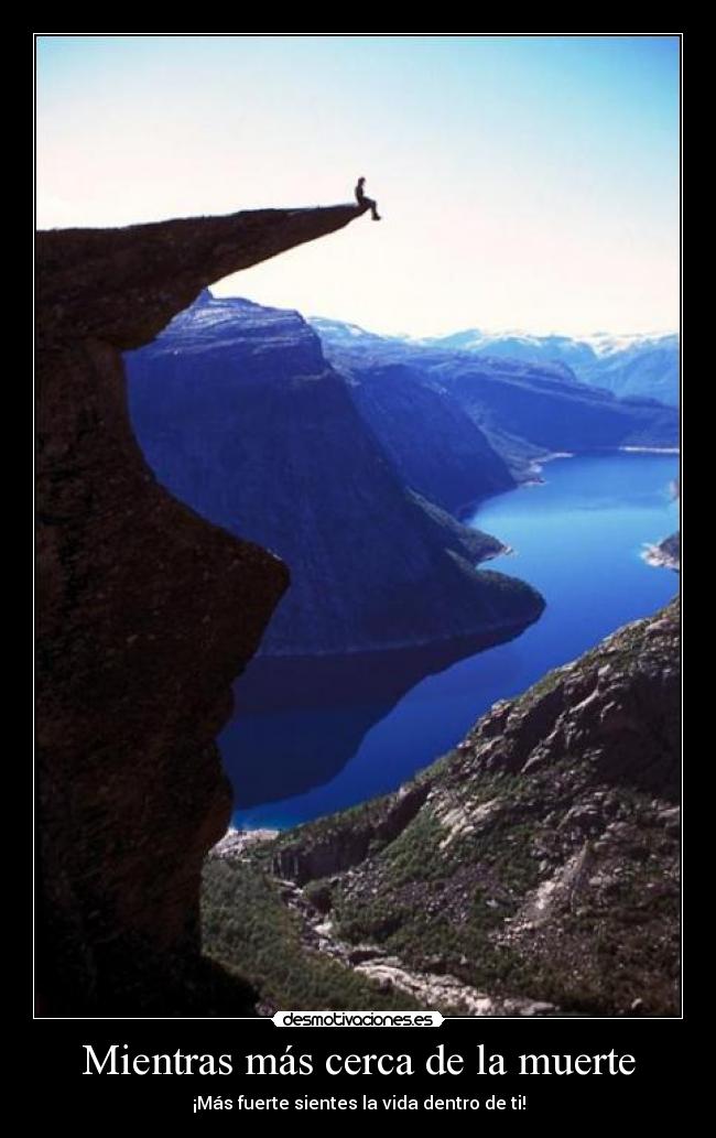 Mientras más cerca de la muerte - ¡Más fuerte sientes la vida dentro de ti!